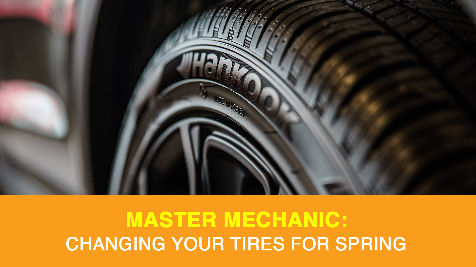 Changing Your Tires for Spring Master Mechanic